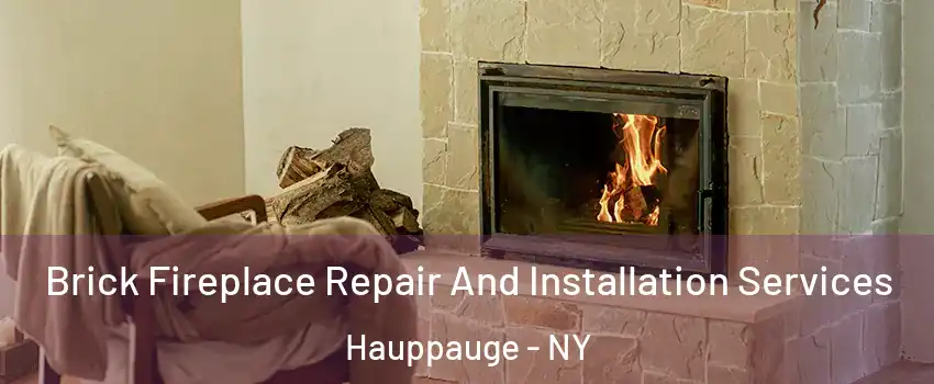  Brick Fireplace Repair And Installation Services Hauppauge - NY