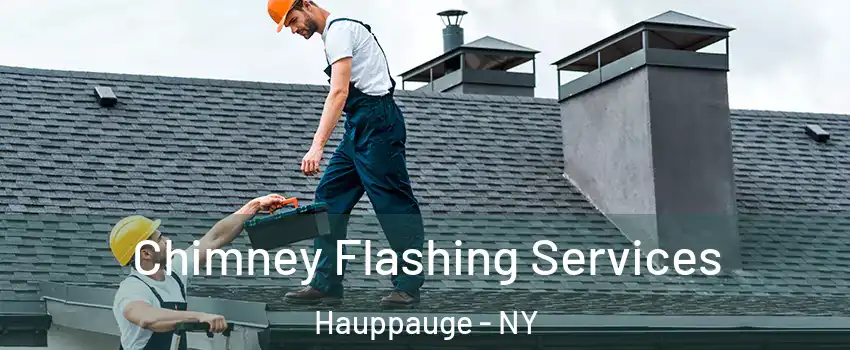 Chimney Flashing Services Hauppauge - NY