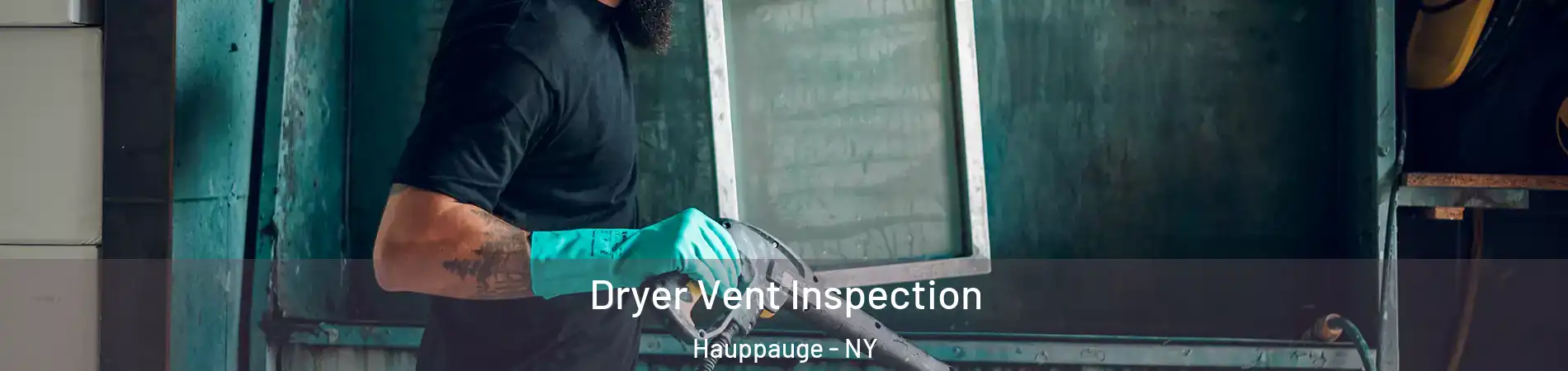  Dryer Vent Inspection Hauppauge - NY