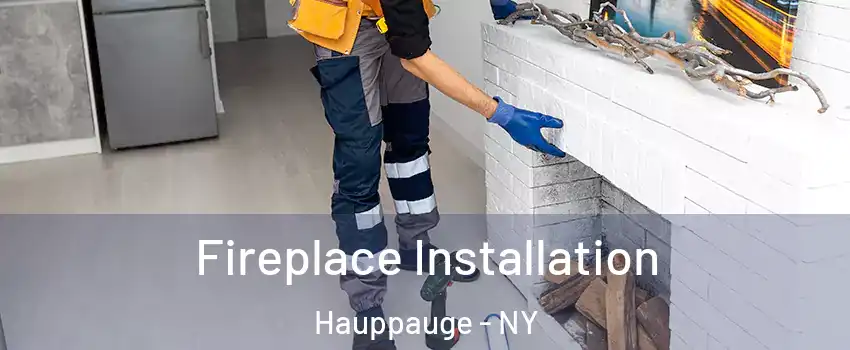  Fireplace Installation Hauppauge - NY