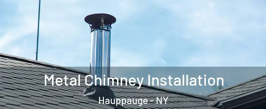  Metal Chimney Installation Hauppauge - NY
