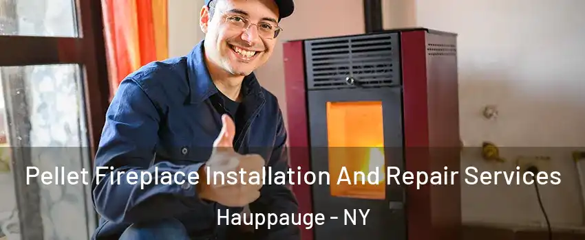  Pellet Fireplace Installation And Repair Services Hauppauge - NY