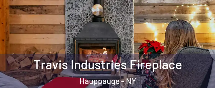  Travis Industries Fireplace Hauppauge - NY